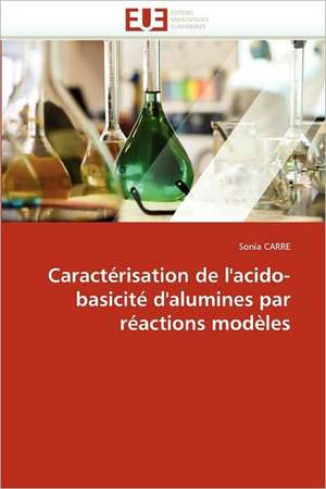 Caractérisation de l''acido-basicité d''alumines par réactions modèles de Sonia CARRE