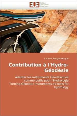 Contribution A L'Hydro-Geodesie: Entre Mythes Et Realite de Laurent Longuevergne