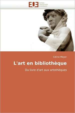 L'art en bibliothèque de Céline Meyer