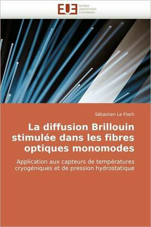 La diffusion Brillouin stimulée dans les fibres optiques monomodes de Sébastien Le Floch