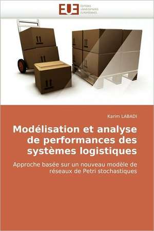 Modélisation et analyse de performances des systèmes logistiques de Karim LABADI