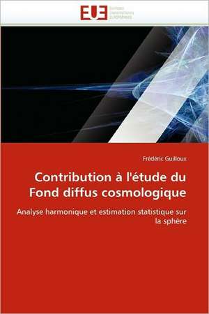 Contribution à l'étude du Fond diffus cosmologique de Frédéric Guilloux