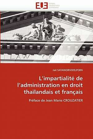 L Impartialite de L Administration En Droit Thailandais Et Francais: Netqual de Jait SATAWORNSEELPORN