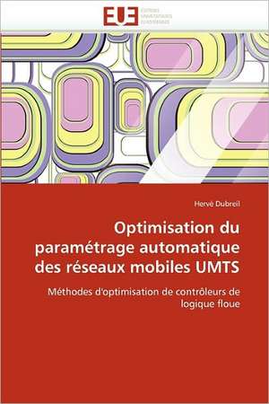 Optimisation Du Parametrage Automatique Des Reseaux Mobiles Umts: Des Categories Et Des Hommes de Hervé Dubreil