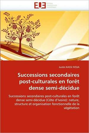 Successions Secondaires Post-Culturales En Foret Dense Semi-Decidue: Des Categories Et Des Hommes de Justin KASSI N'DJA