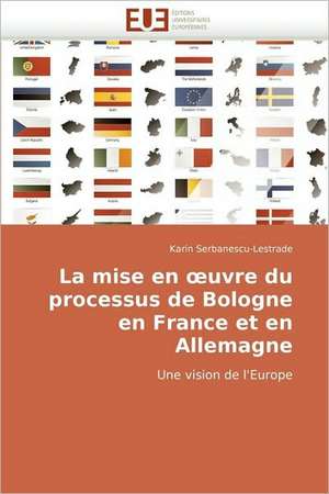 La mise en œuvre du processus de Bologne en France et en Allemagne de Karin Serbanescu-Lestrade