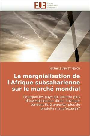 La margnialisation de l'Afrique subsaharienne sur le marché mondial de MATHIAS JAPHET KEYOU