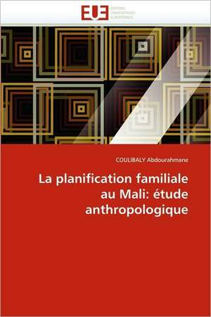 La planification familiale au Mali: étude anthropologique de COULIBALY Abdourahmane