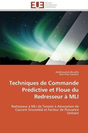 Techniques de Commande Predictive Et Floue Du Redresseur a MLI: Approche LMI de Abdelouahab Bouafia