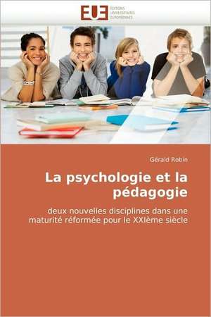 La Psychologie Et La Pedagogie: Realite Ou Pretexte Colonial? de Gérald Robin