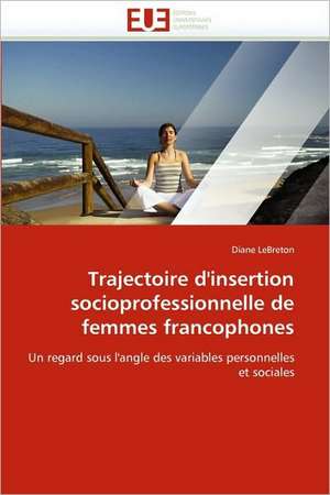 Trajectoire D'Insertion Socioprofessionnelle de Femmes Francophones de Diane Lebreton