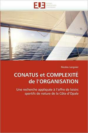 CONATUS et COMPLEXITÉ de l''ORGANISATION de Nicolas Lorgnier