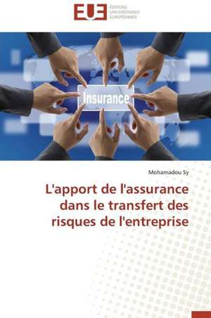 L'Apport de L'Assurance Dans Le Transfert Des Risques de L'Entreprise: Le Role Des Comportements de Sante de Mohamadou Sy