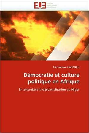 Democratie Et Culture Politique En Afrique: La Douleur Sur Le Ruban de Moebius Du Moi de Eric Komlavi HAHONOU