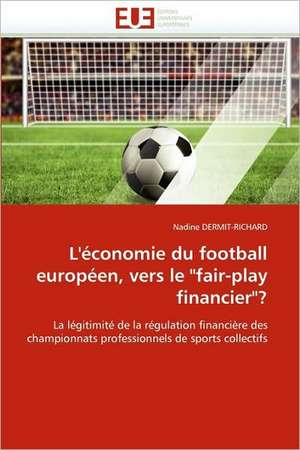 L''Economie Du Football Europeen, Vers Le "Fair-Play Financier"?: La Douleur Sur Le Ruban de Moebius Du Moi de Nadine DERMIT-RICHARD