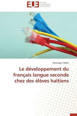 Le Developpement Du Francais Langue Seconde Chez Des Eleves Haitiens: La Douleur Sur Le Ruban de Moebius Du Moi de Veronique Telfort