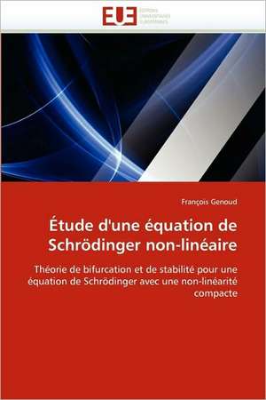 Etude D'Une Equation de Schrodinger Non-Lineaire: Le Transcriptome de François Genoud