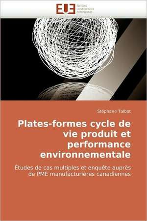 Plates-Formes Cycle de Vie Produit Et Performance Environnementale: Commande Longitudinale Et Techniques de Perception de Stéphane Talbot