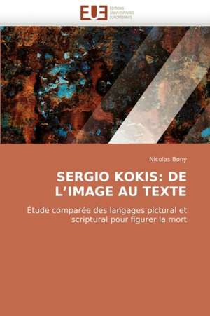 Sergio Kokis: de L''Image Au Texte de Nicolas Bony