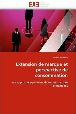 Extension de Marque Et Perspective de Consommation: de L''Image Au Texte de Mehdi SELTENE