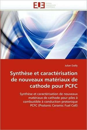 Synthèse et caractérisation de nouveaux matériaux de cathode pour PCFC de Julian Dailly