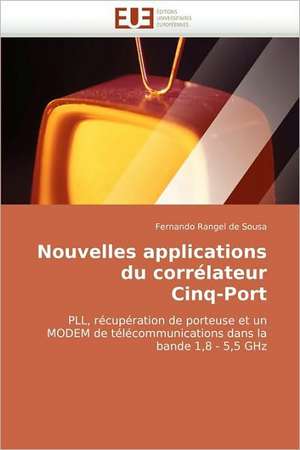 Nouvelles Applications Du Correlateur Cinq-Port: Bilan Et Perspectives de Fernando Rangel de Sousa