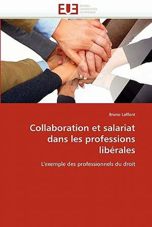 Collaboration et salariat dans les professions libérales de Bruno Laffont