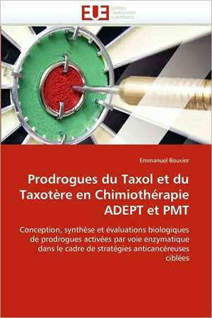 Prodrogues Du Taxol Et Du Taxotere En Chimiotherapie Adept Et Pmt: de L'Empire a la Republique (1850-1891) de Emmanuel Bouvier