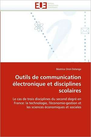 Outils de communication électronique et disciplines scolaires de Béatrice Drot-Delange