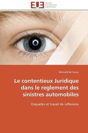 Le Contentieux Juridique Dans Le Reglement Des Sinistres Automobiles: Integration Et/Ou Assimilation? de Romuald de Souza