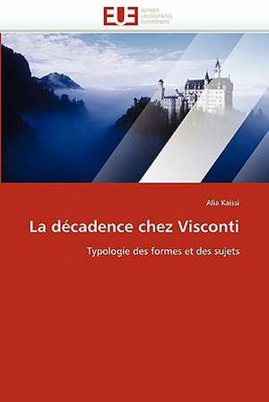 La Decadence Chez Visconti: Integration Et/Ou Assimilation? de Alia Kaissi