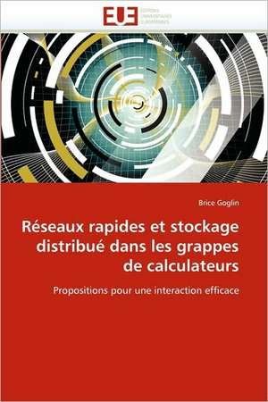 Réseaux rapides et stockage distribué dans les grappes de calculateurs de Brice Goglin