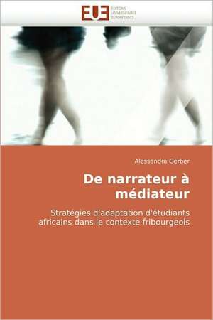 de Narrateur a Mediateur: Integration Et/Ou Assimilation? de Alessandra Gerber