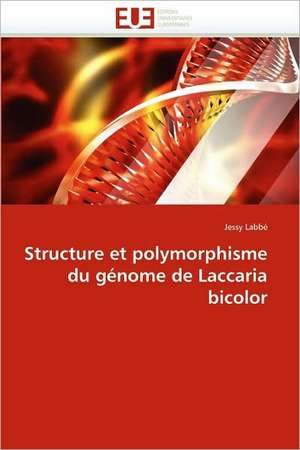 Structure et polymorphisme du génome de Laccaria bicolor de Jessy Labbé