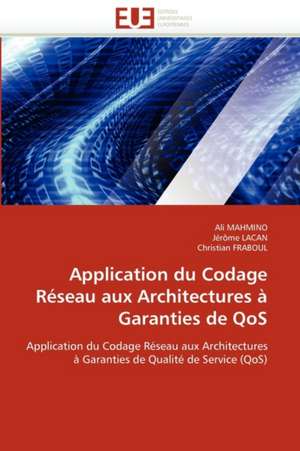 Application Du Codage Reseau Aux Architectures a Garanties de Qos: Entre Ideaux Et Logique Commerciale de Ali Mahmino