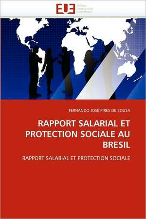 Rapport Salarial Et Protection Sociale Au Bresil de FERNANDO JOSÉ PIRES DE SOUSA