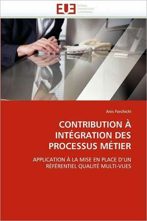 CONTRIBUTION À INTÉGRATION DES PROCESSUS MÉTIER de Anis Ferchichi