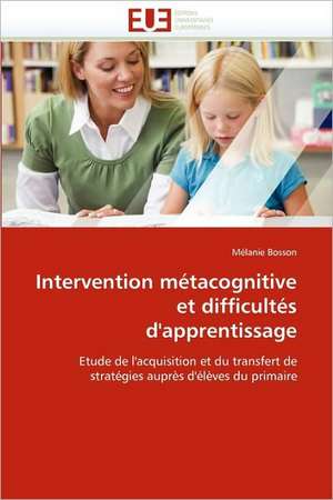 Intervention métacognitive et difficultés d'apprentissage de Mélanie Bosson