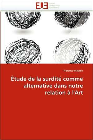 Étude de la surdité comme alternative dans notre relation à l'Art de Florence Magnin