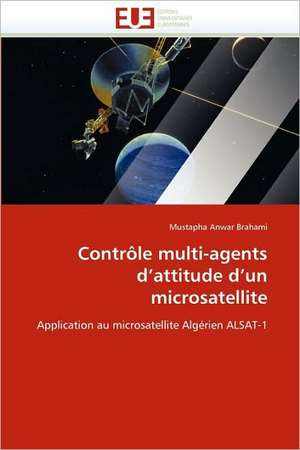 Contrôle multi-agents d'attitude d'un microsatellite de Mustapha Anwar Brahami