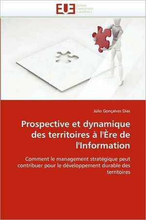 Prospective et dynamique des territoires à l'Ère de l'Information de Júlio Gonçalves Dias