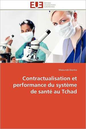 Contractualisation Et Performance Du Systeme de Sante Au Tchad: Avantages Et Limites de Maoundé Dionko