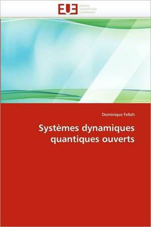 Systemes Dynamiques Quantiques Ouverts: Terre de Metissages de Dominique Fellah