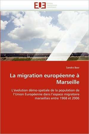 La Migration Europeenne a Marseille: Reve Ou Realite? de Sandra Beer