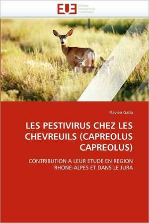 Les Pestivirus Chez Les Chevreuils (Capreolus Capreolus) de Flavien Gallo