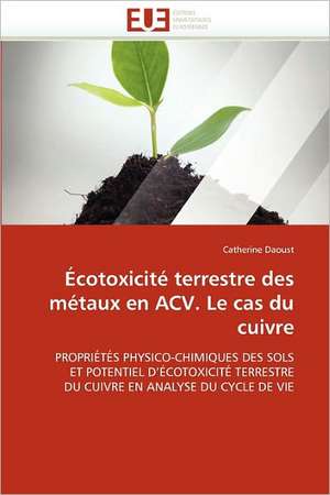 Écotoxicité terrestre des métaux en ACV. Le cas du cuivre de Catherine Daoust