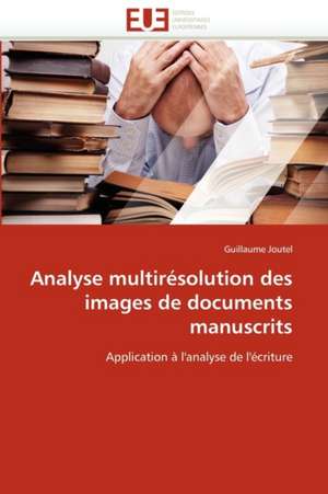 Analyse Multiresolution Des Images de Documents Manuscrits: Auto-Financement de Soins de Sante, ''Social-Re'' de Guillaume Joutel