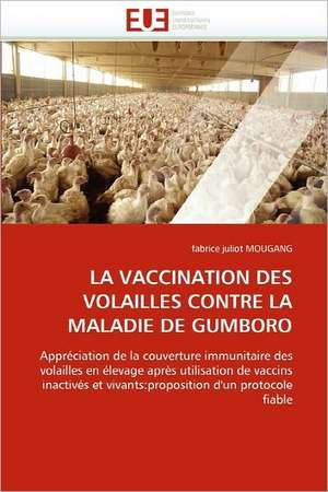 La Vaccination Des Volailles Contre La Maladie de Gumboro: Etancheite Des Toitures de Terre de fabrice juliot MOUGANG