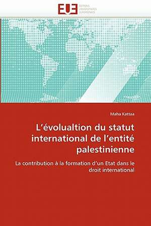 L'évolualtion du statut international de l'entité palestinienne de Maha Kattaa