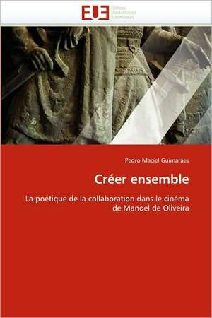 Créer ensemble de Pedro Maciel Guimarães